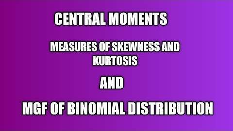 3 Rd sem complimentary stati moments, Measures of Skewness,  Kurtosis and Mgf  Binomial distribution