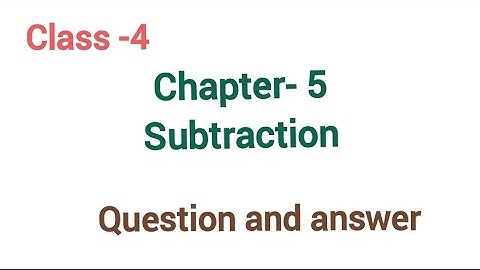 class -4 ,chapter-5,subtraction question and answer