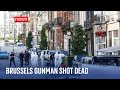 Brussels: Gunman who killed two people shot dead by police