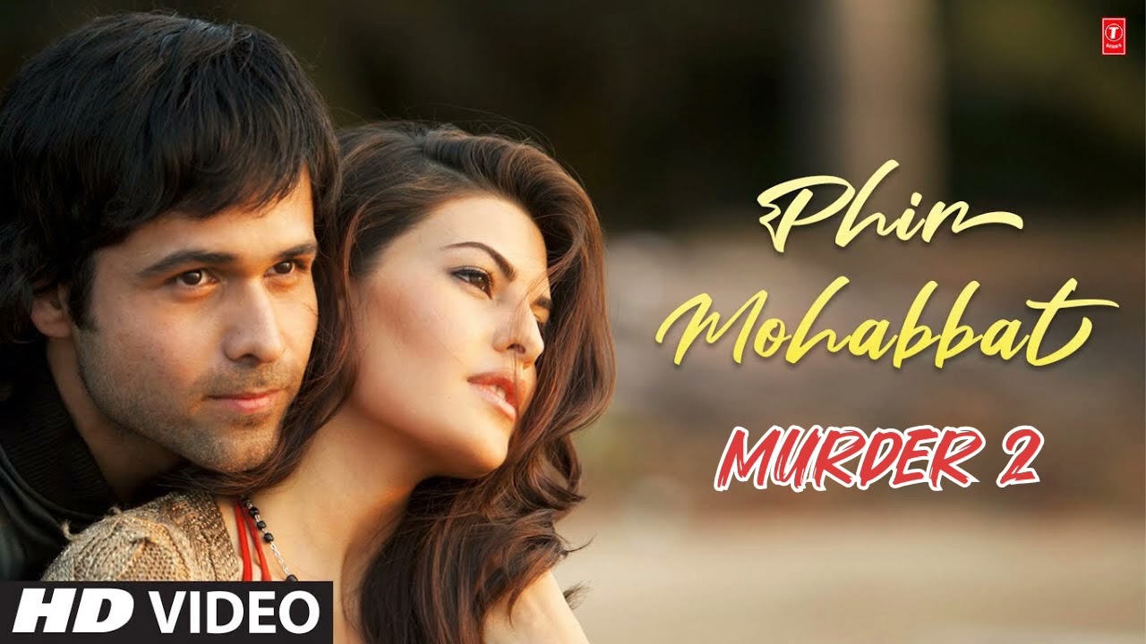 Phir Mohabbat Song Video 💓 || MURDER 2 || Arijit Singh, Mohammad Irfan || Emraan H. , Jacqueline F.