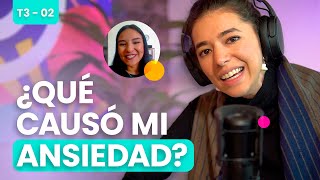 ¿Qué causó que me diera ansiedad?│Podcast Desansiedad