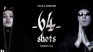 TRAX & JUWELINI - 64 SHOTS FREESTYLE