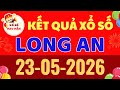 Xổ Số Long An ngày 23/05/2026 - XSLA - Kết quả xổ số kiến thiết Long An Thứ 7