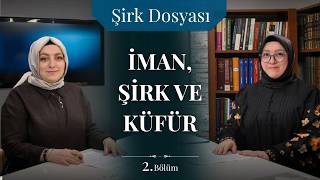 İman, Şirk ve Küfür | Şirk Dosyası #2