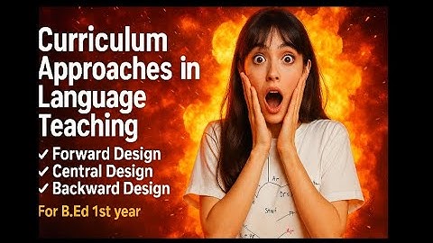 Curriculum Approaches in Language Teaching | Forward, Central & Backward Design Explained 🔥