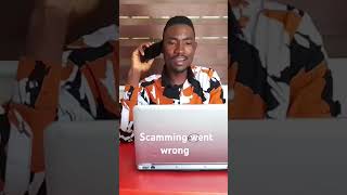 Scamming Went Wrong