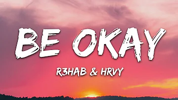 R3HAB, HRVY - Be Okay (Lyrics)