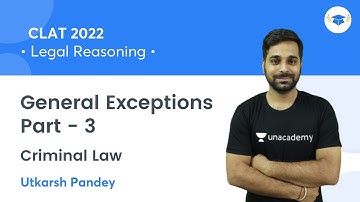General Exceptions Part - 3 l Criminal Law l Legal Reasoning l CLAT 2022 l Utkarsh Pandey