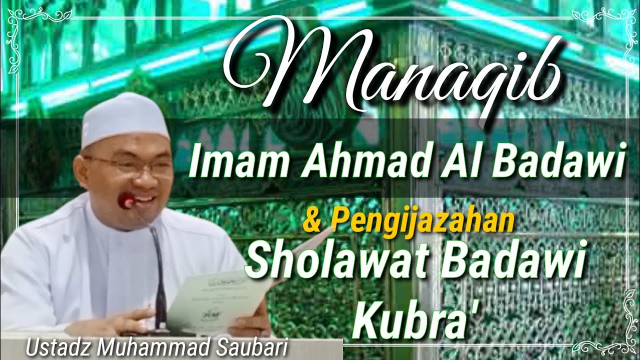 Manaqib Sayyidil Imam Ahmad Albadawi & Pengijjazahan Sholawat Badawi Kubra - Ustadz Muhammad Saubari