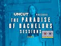 Uncut presents the paradise of bachelors sessions  itasca