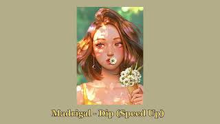 Madrigal - Dip (Speed Up) #şarkı #speedup #madrigal Resimi