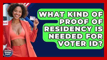 What Kind Of Proof Of Residency Is Needed For Voter ID? - First Time Voter Expert