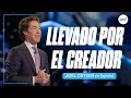 Llevado por el Creador | Joel Osteen