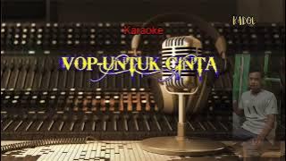 KARAOKE V.O.P - UNTUK CINTA