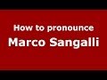 How to pronounce Marco Sangalli (Spanish/Spain) - PronounceNames.com