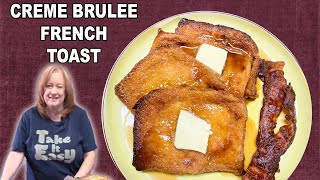 CREME BRULEE FRENCH TOAST, Easy Brunch or Special Occasion Recipe