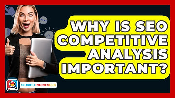 Why Is SEO Competitive Analysis Important? - SearchEnginesHub.com