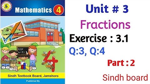 Math class 4 || Unit 3 Fractions || Exercise 3.1 || Q 3 and Q 4 complete || Sindh board ||