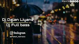 Dalan Liyane - lirik || Dj full bass versi gedruk