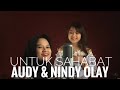 Audy & Nindy Olay 'Untuk Sahabat' Cover by Maulin & Dera Putri