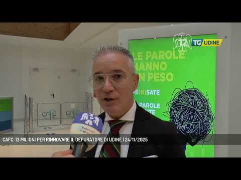 CAFC: 13 MILIONI PER RINNOVARE IL DEPURATORE DI UDINE | 24/11/2025