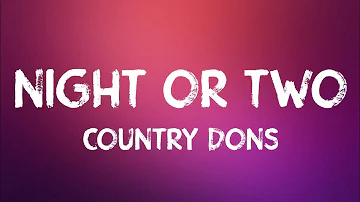 Country Dons - Night or Two (Lyrics)