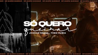 Só Quero Queimar - Jhonas Serra & Theo Rubia (Live Accordi Sounds)