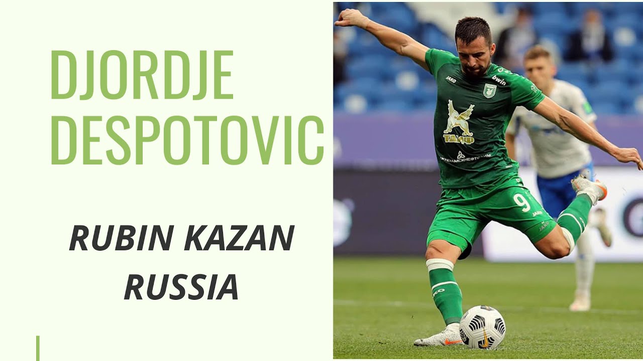 DJORDJE DESPOTOVIC - RUBIN KAZAN - STRIKER