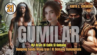 GUMILAR 21 | NYI ARUM DI CULIK SI GOBANG