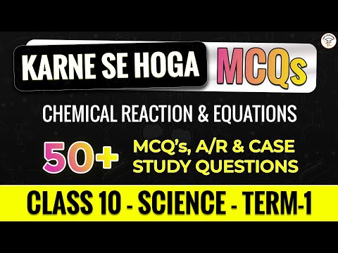 MCQs , Case Study & Assertion and Reason Question on Chemical Reactions & Equations Class 10 Science