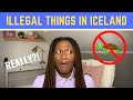 4 surprising things that are illegal in iceland  2  4 will shock you