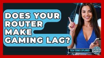 Does Your Router Make Gaming Lag? - Tech Terms Explained
