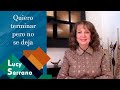 Quiero terminar pero no se deja - Lucy Serrano