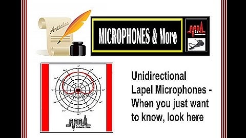 Unidirectional Lapel Microphones and Their Use – When you just want to know, look here