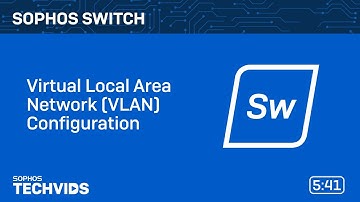 Sophos Switch: Virtual Local Area Network (VLAN) Configuration