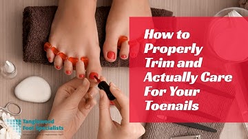 How to Properly Trim and Actually Care For Your Toenails