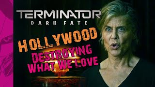 Hollywood Destroying What We Love - Terminator Dark Fate