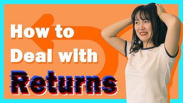 How to Deal with Returns / Practical Dropshipping Tips