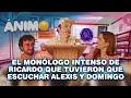El Monólogo Intenso De Ricardo Que Tuvieron Que Escuchar Alexis y Domingo - Ánimo (Ep#17) [Resubido]