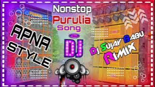 NONSTOP PURULIA SONG // Dj Sujay Babu Rimix // Apna style