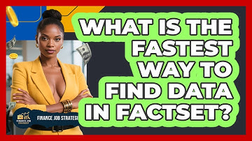 What Is The Fastest Way To Find Data In FactSet? - Finance Job Strategist