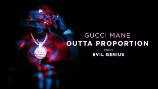 Download lagu Gucci Mane - Outta Proportion mp3