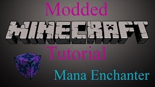 Modded Minecraft Tutorial - Mana Enchanter