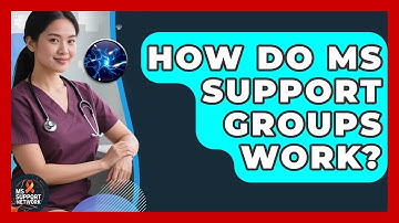 How Do MS Support Groups Work? - MS Support Network