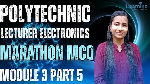 Polytechnic lecturer Electronics Module 3 Marathon MCQ PART 5