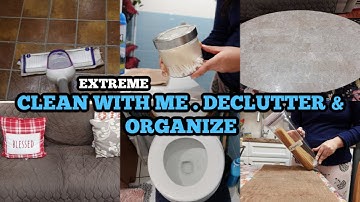 EXTREME CLEAN WITH ME +DECLUTTER + ORGANIZE  | SPEED CLEANING MOTIVATION