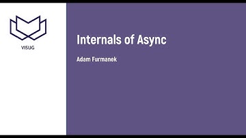 Visug - Adam Furmanek - Internals of Async