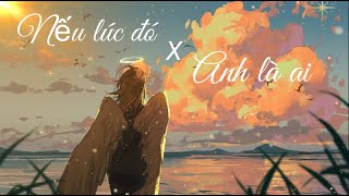 Nếu lúc đó x Anh là ai - Tlinh ft Umie ( mash up )