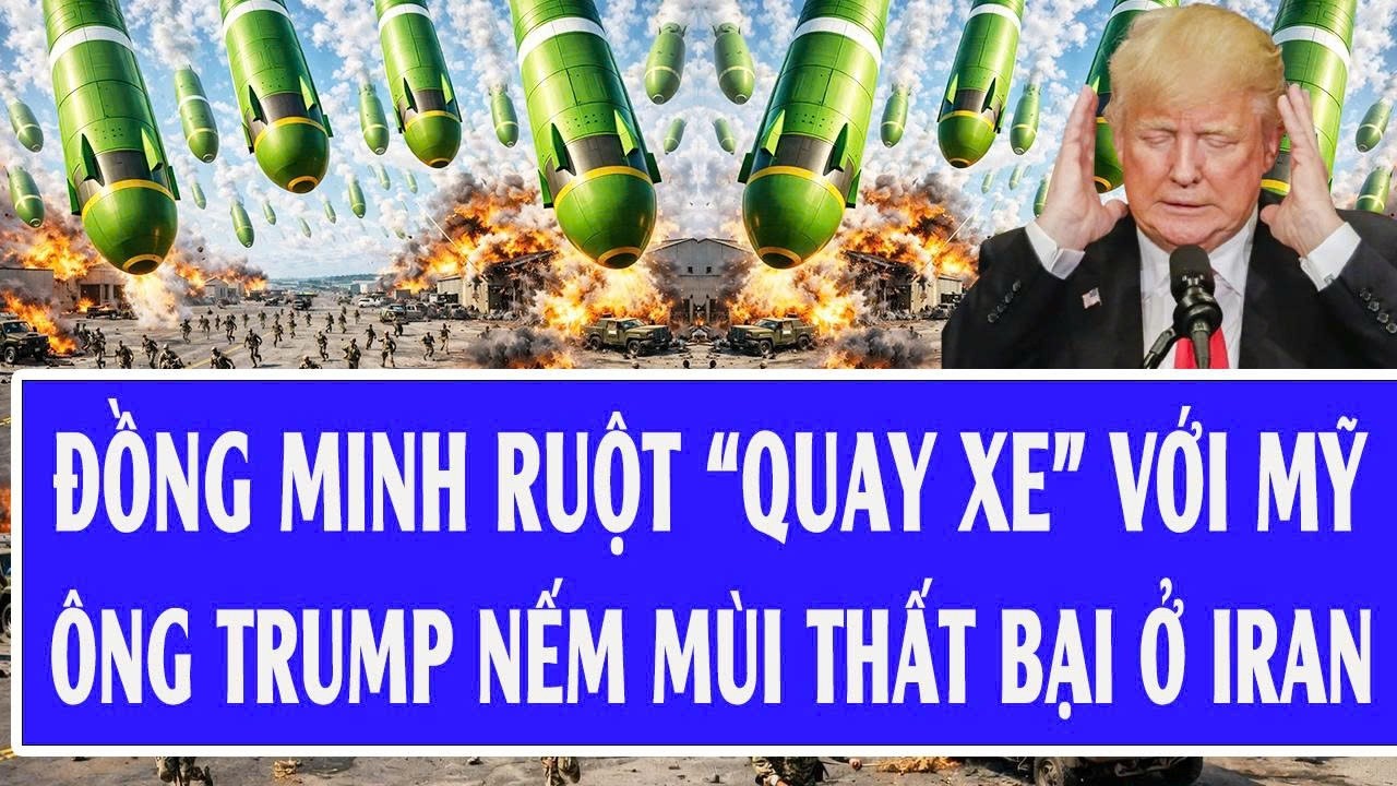 🔴Trực tiếp: Đồng minh ruột “quay xe” với Mỹ ở Iran, ông Trump nếm mùi thất bại, cục diện xoay chiều