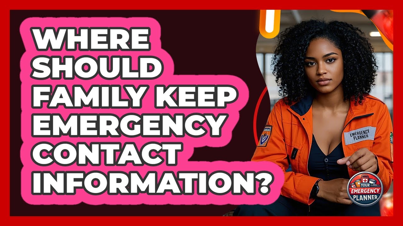 Where Should Family Keep Emergency Contact Information?